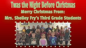 Twas the Night Before Christmas- Illustrated and Read by Mrs. Shelley Fry's Third Grade Students