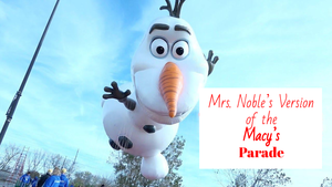Macy's (Mrs. Noble's) Parade Leading Us into Christmas Break!